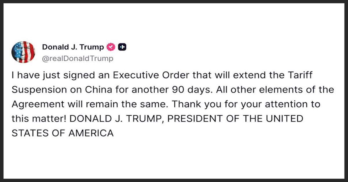 Trump posts on signing an Executive Order that will extend the Tariff Suspension on China for another 90 days
